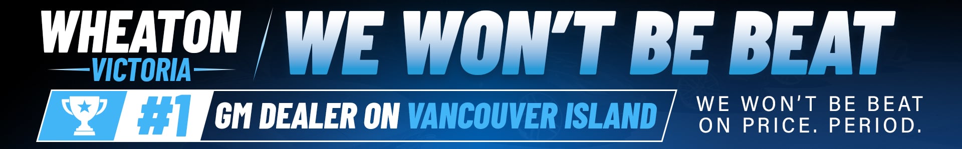 Wheaton Chevrolet Victoria: We Won't Be Beat on Price. Number 1 GM dealer on Vancouver Island.