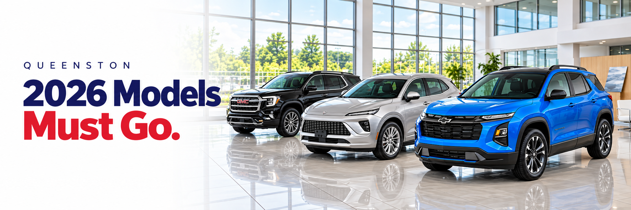 Queenston 2026 Models Must Go banner with Chevrolet, Buick and GMC vehicles in a bright showroom.