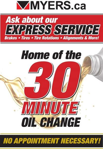 Myers.ca. Ask about our express service. Brakes, tires, tire rotations, alignments & more! Home of the 30 minute oil change. No appointment necessary!