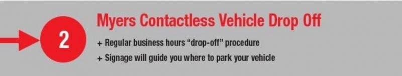 2. Myers contactless vehicle drop off. Regular business hours drop-off procedure. Signage will guide you where to park your vehicle.